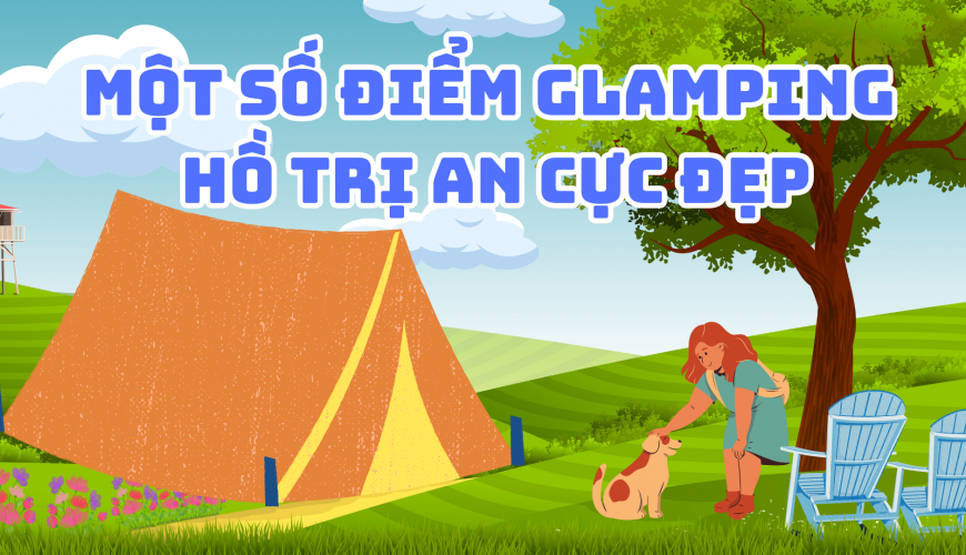 Một số điểm glamping cực đẹp tại hồ Trị An